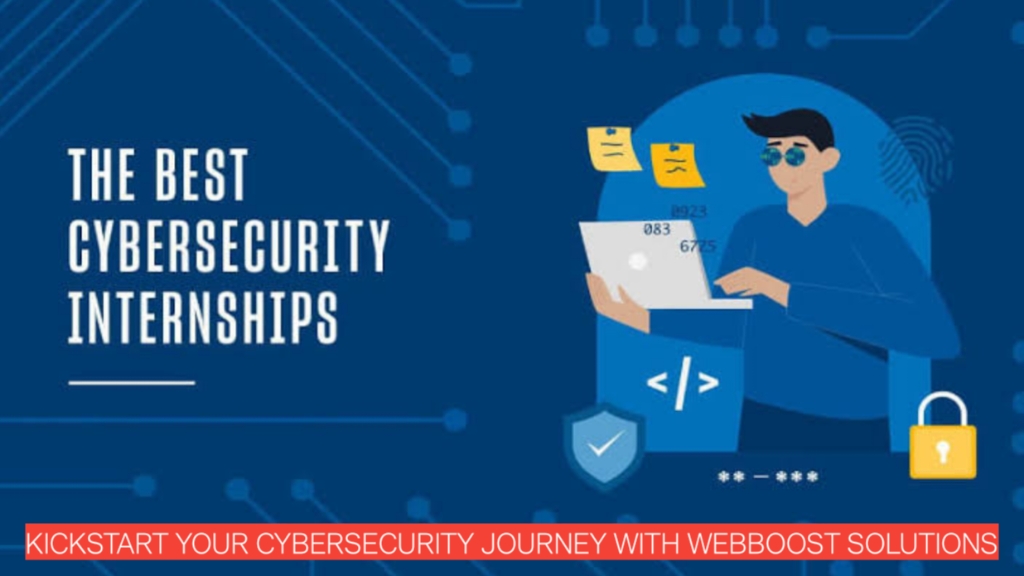 Become a Cyber Guardian! Apply for WebBoost Solutions’ Cybersecurity Internship (Remote – 2025 Batch)