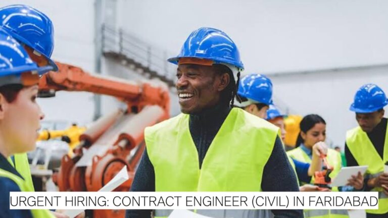 Urgent Hiring: Contract Engineer (Civil) in Faridabad – Construction & Real Estate Projects