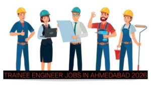 Trainee Engineer Jobs in Ahmedabad 2026 | Civil Diploma & ITI Freshers Hiring