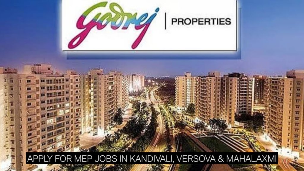 Godrej Properties Recruitment 2026: Apply for MEP Jobs in Kandivali, Versova & Mahalaxmi